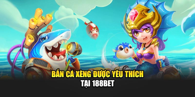 Bắn Cá Xèng Thú Vị Và Cơ Hội Nhận Thưởng Lớn Với 188Bet 1 Bắn cá Xèng được yêu thích tại 188Bet