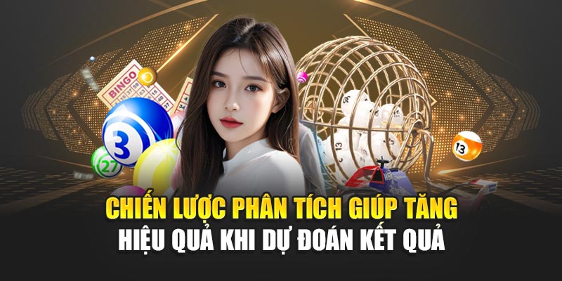Chiến lược phân tích giúp tăng hiệu quả khi dự đoán kết quả