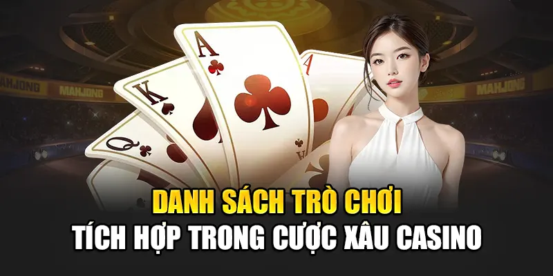 Danh sách trò chơi tích hợp trong cược xâu casino