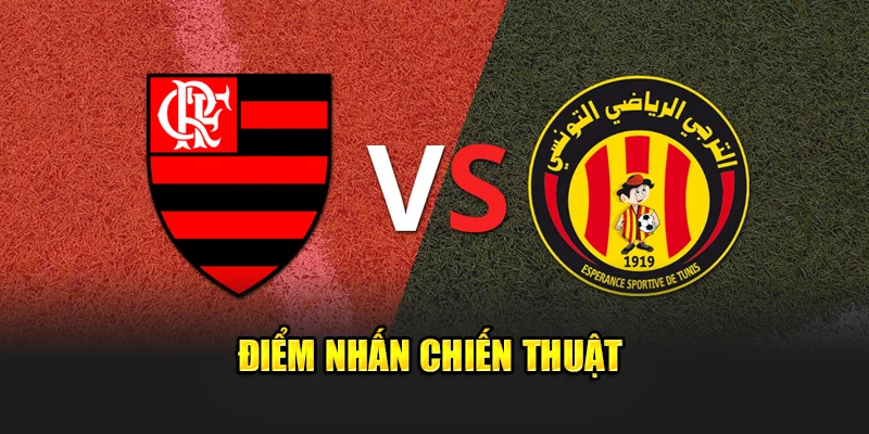 Soi Kèo Bóng Đá Flamengo Vs Espérance de Tunis Ngày 15/6 2 Điểm nhấn chiến thuật