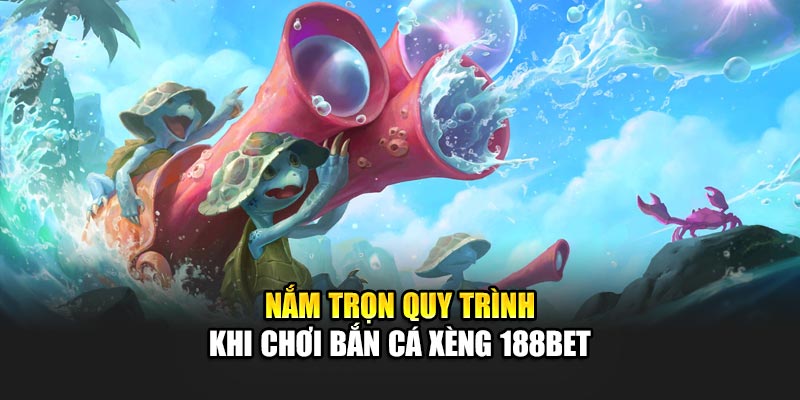 Bắn Cá Xèng Thú Vị Và Cơ Hội Nhận Thưởng Lớn Với 188Bet 2 Nắm trọn quy trình khi chơi Bắn cá Xèng 188Bet