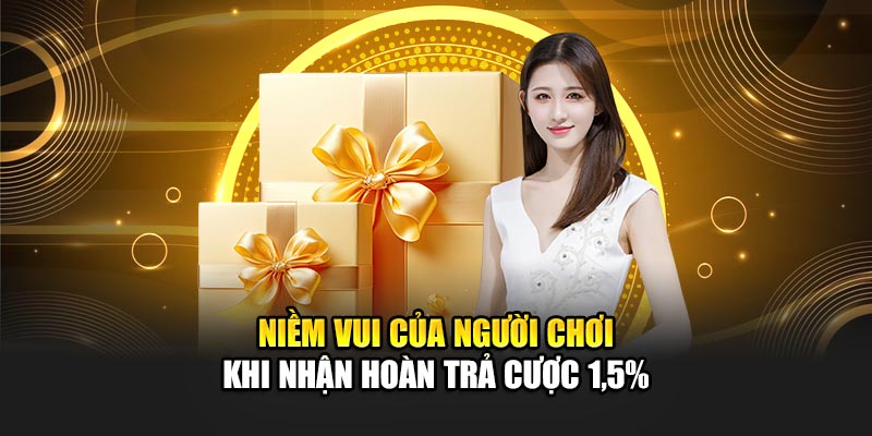 Niềm vui của người chơi khi nhận hoàn trả cược 1.5%