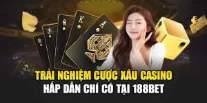 Trải Nghiệm Cược Xâu Casino Hấp Dẫn Chí Có Tại 188Bet