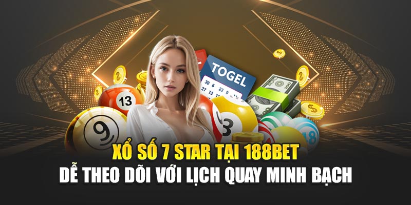 Xổ số 7 Star tại 188BET dễ theo dõi với lịch quay minh bạch
